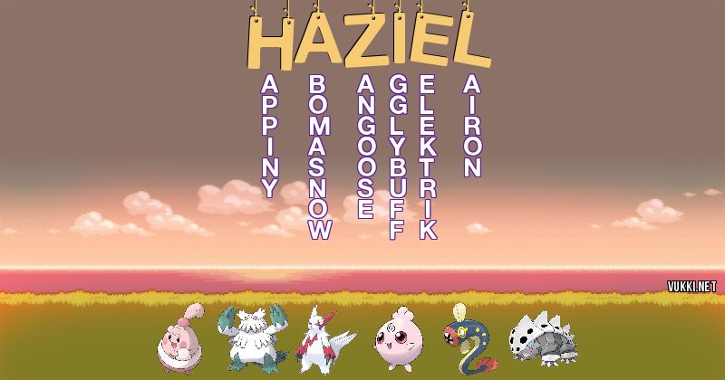 Los Pokémon de haziel - Descubre cuales son los Pokémon de tu nombre