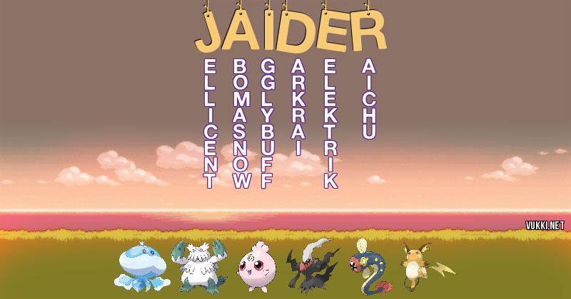 Los Pokémon de jaider - Descubre cuales son los Pokémon de tu nombre