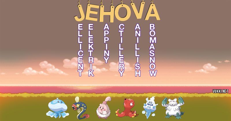 Los Pokémon de jehová - Descubre cuales son los Pokémon de tu nombre