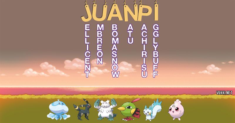 Los Pokémon de juanpi - Descubre cuales son los Pokémon de tu nombre