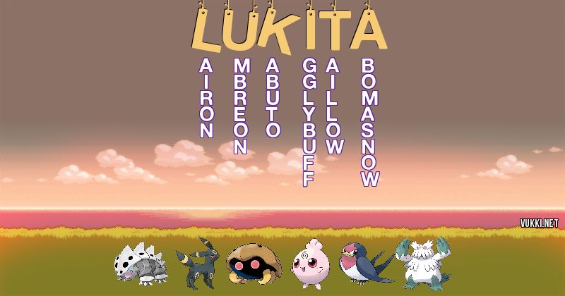 Los Pokémon de lukita - Descubre cuales son los Pokémon de tu nombre
