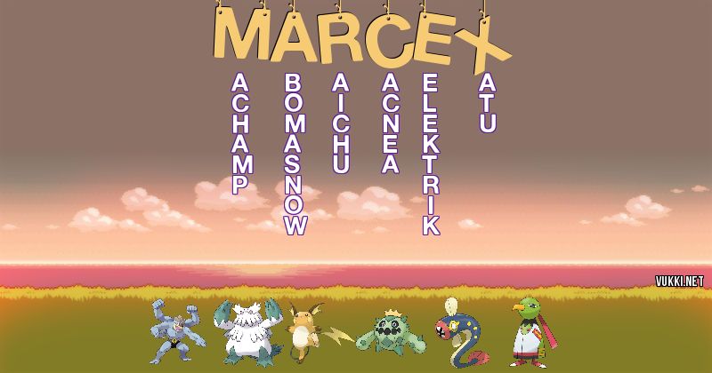 Los Pokémon de marcex - Descubre cuales son los Pokémon de tu nombre
