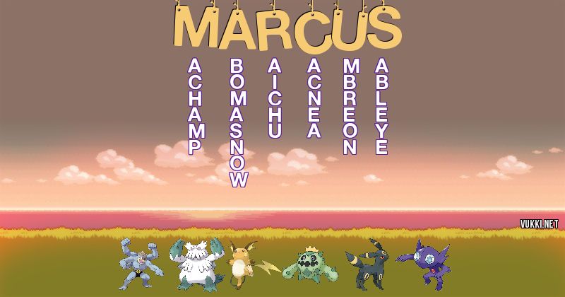 Los Pokémon de marcus - Descubre cuales son los Pokémon de tu nombre