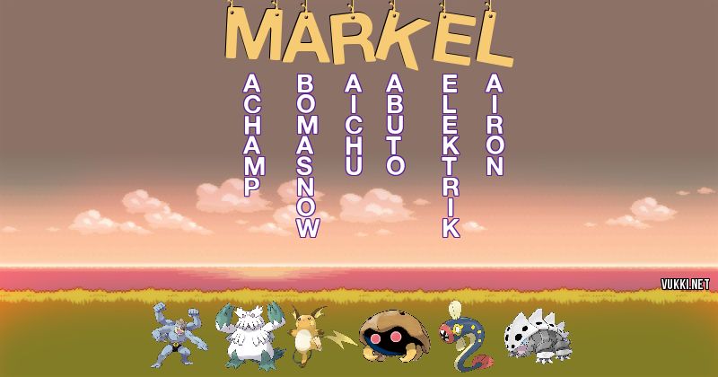 Los Pokémon de markel - Descubre cuales son los Pokémon de tu nombre