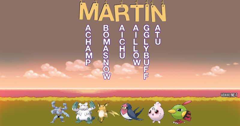 Los Pokémon de martín - Descubre cuales son los Pokémon de tu nombre