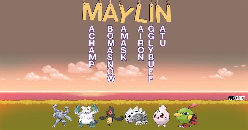 Los Pokémon de maylin - Descubre cuales son los Pokémon de tu nombre