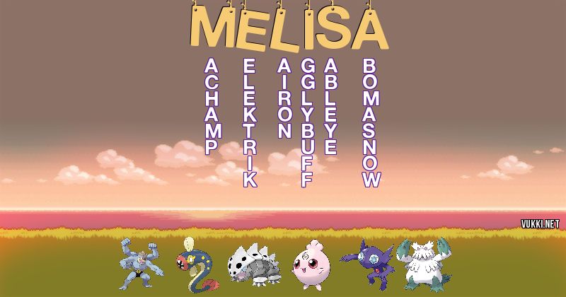 Los Pokémon de melisa - Descubre cuales son los Pokémon de tu nombre
