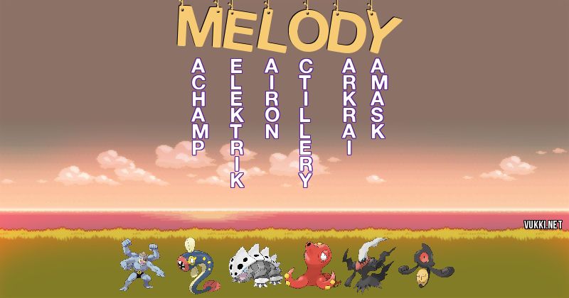 Los Pokémon de melody - Descubre cuales son los Pokémon de tu nombre