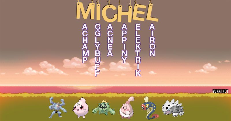 Los Pokémon de michel - Descubre cuales son los Pokémon de tu nombre