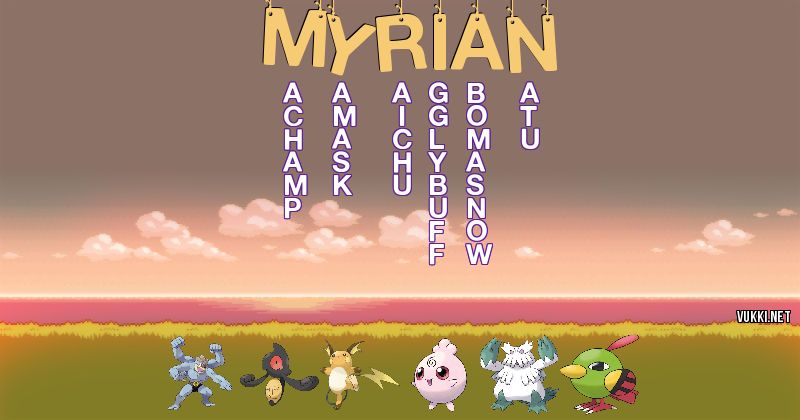 Los Pokémon de myrian - Descubre cuales son los Pokémon de tu nombre