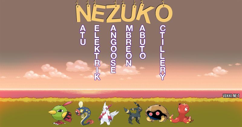 Los Pokémon de nezuko - Descubre cuales son los Pokémon de tu nombre