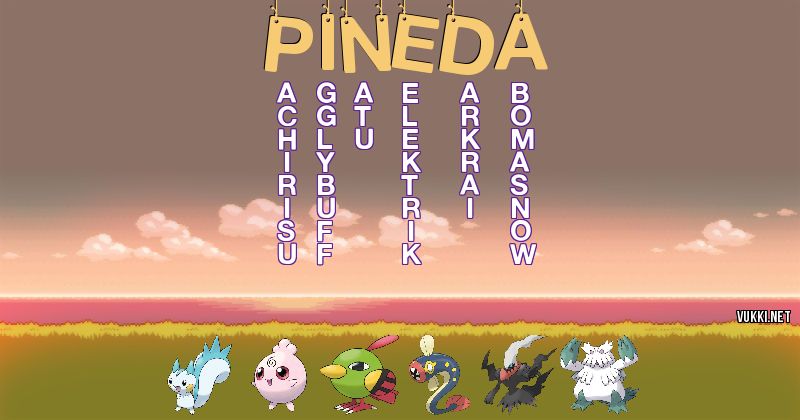 Los Pokémon de pineda - Descubre cuales son los Pokémon de tu nombre