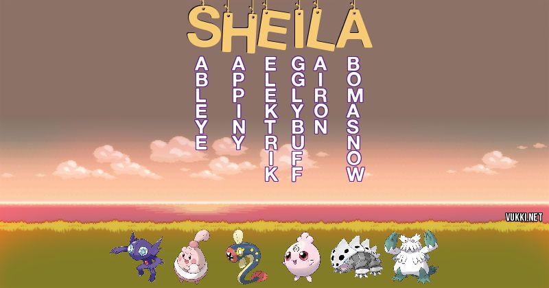 Los Pokémon de sheila - Descubre cuales son los Pokémon de tu nombre