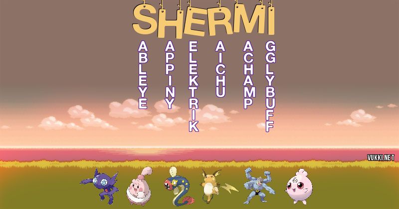 Los Pokémon de shermi - Descubre cuales son los Pokémon de tu nombre