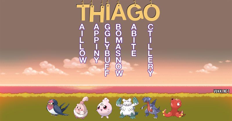 Los Pokémon de thiago - Descubre cuales son los Pokémon de tu nombre