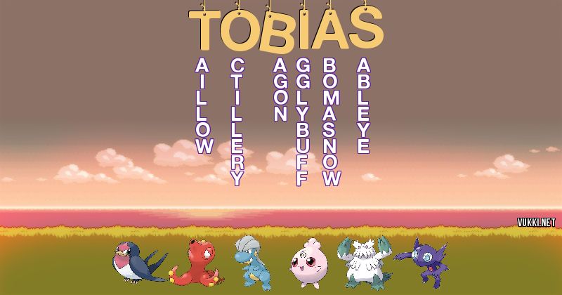 Los Pokémon de tobias - Descubre cuales son los Pokémon de tu nombre