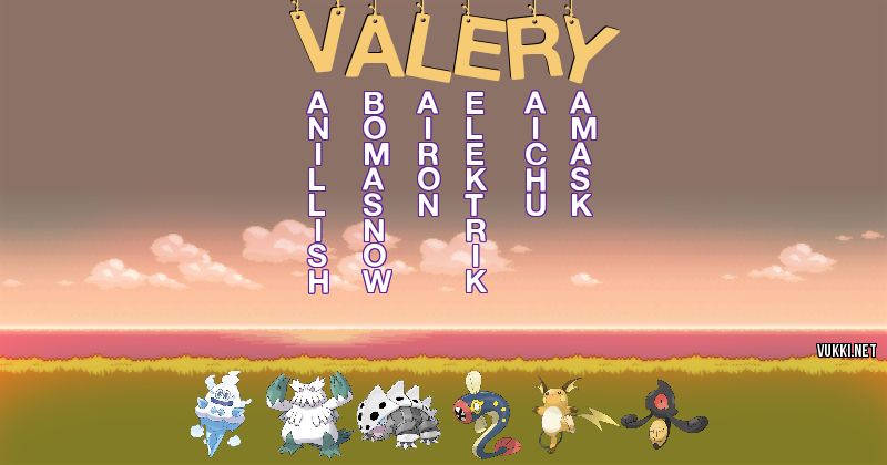 Los Pokémon de valery - Descubre cuales son los Pokémon de tu nombre