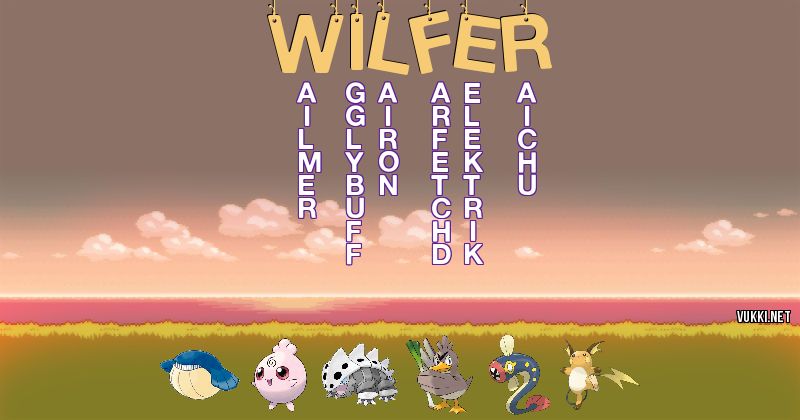 Los Pokémon de wilfer - Descubre cuales son los Pokémon de tu nombre