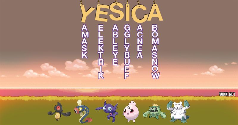 Los Pokémon de yesica - Descubre cuales son los Pokémon de tu nombre
