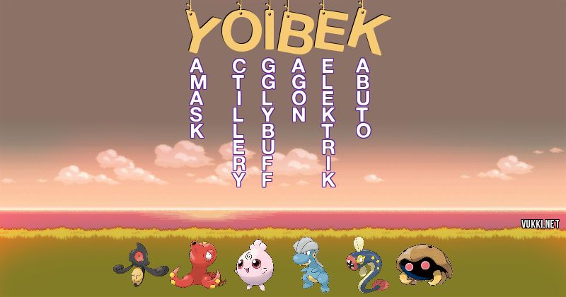 Los Pokémon de yoibek - Descubre cuales son los Pokémon de tu nombre