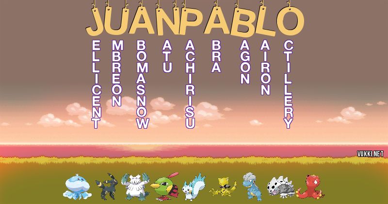 Los Pokémon de juan  pablo  - Descubre cuales son los Pokémon de tu nombre