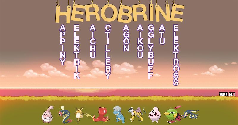 Los Pokémon de herobrine - Descubre cuales son los Pokémon de tu nombre