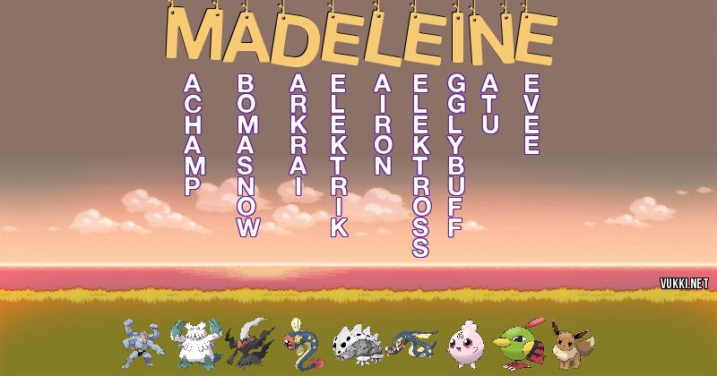 Los Pokémon de madeleine - Descubre cuales son los Pokémon de tu nombre