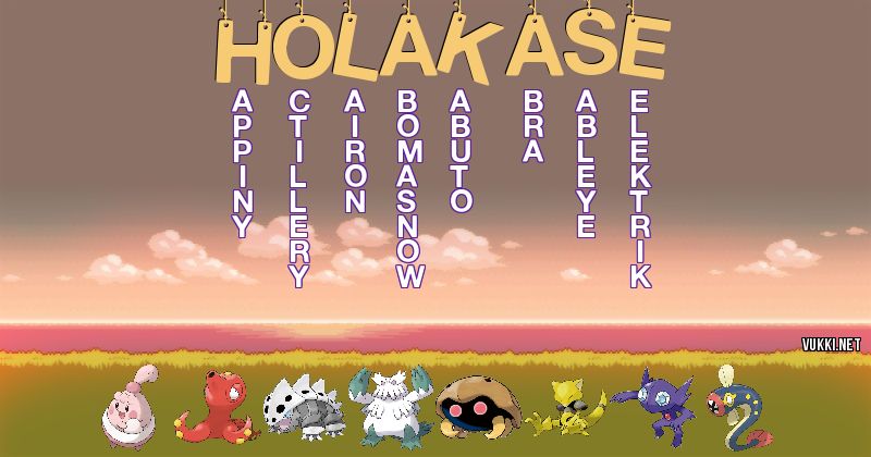 Los Pokémon de holakase - Descubre cuales son los Pokémon de tu nombre