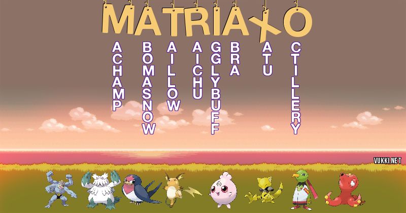Los Pokémon de matriaxo - Descubre cuales son los Pokémon de tu nombre