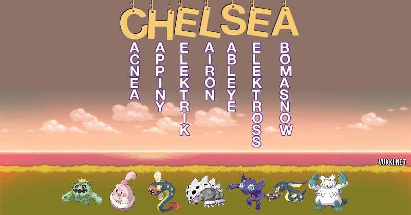 Los Pokémon de chelsea - Descubre cuales son los Pokémon de tu nombre