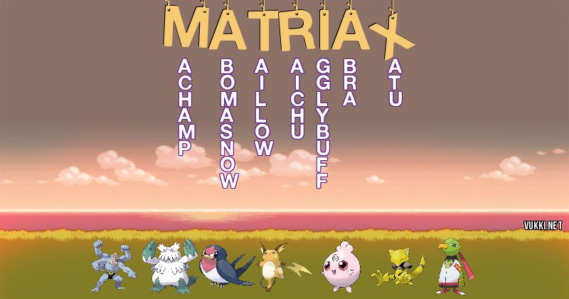 Los Pokémon de matriax - Descubre cuales son los Pokémon de tu nombre