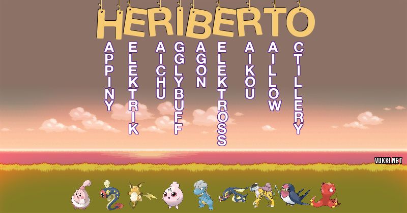 Los Pokémon de heriberto - Descubre cuales son los Pokémon de tu nombre