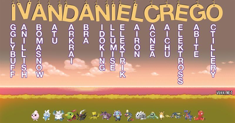 Los Pokémon de iván daniel crego - Descubre cuales son los Pokémon de tu nombre