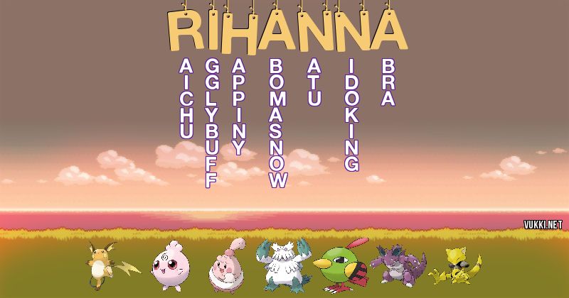 Los Pokémon de rihanna - Descubre cuales son los Pokémon de tu nombre