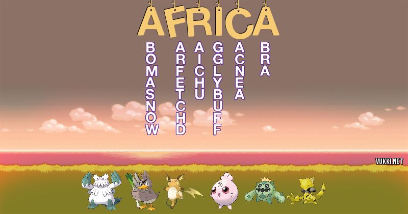 Los Pokémon de África - Descubre cuales son los Pokémon de tu nombre