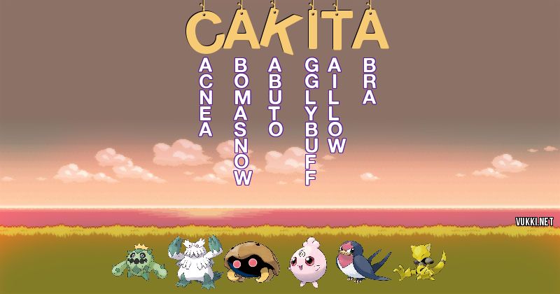Los Pokémon de cakita - Descubre cuales son los Pokémon de tu nombre