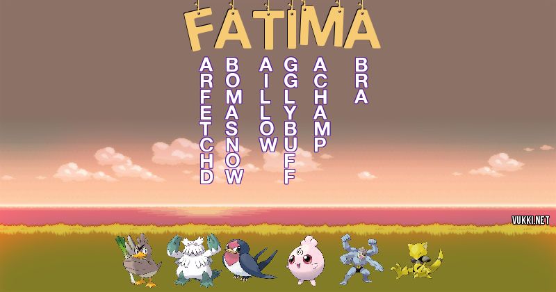 Los Pokémon de fatima - Descubre cuales son los Pokémon de tu nombre