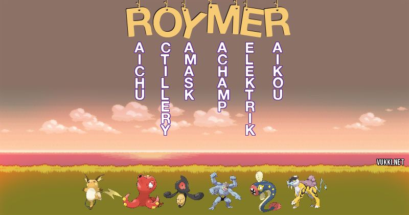 Los Pokémon de roymer - Descubre cuales son los Pokémon de tu nombre