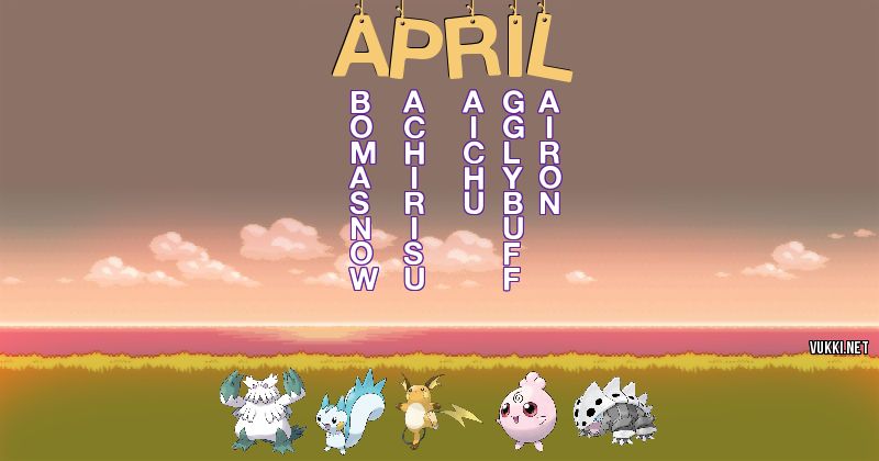 Los Pokémon de april - Descubre cuales son los Pokémon de tu nombre