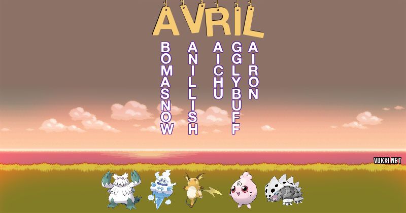 Los Pokémon de avril+ - Descubre cuales son los Pokémon de tu nombre
