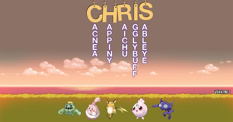 Los Pokémon de chris - Descubre cuales son los Pokémon de tu nombre
