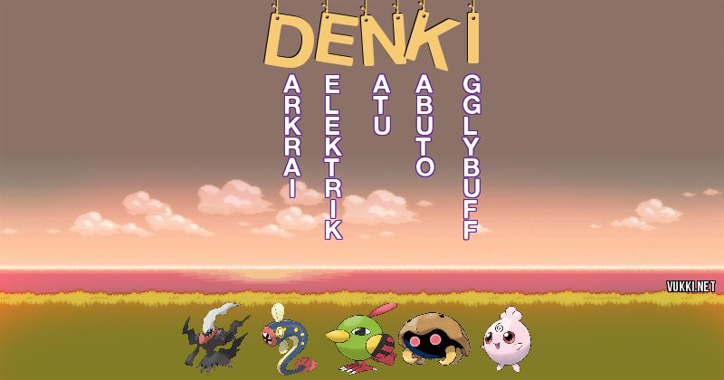 Los Pokémon de denki - Descubre cuales son los Pokémon de tu nombre