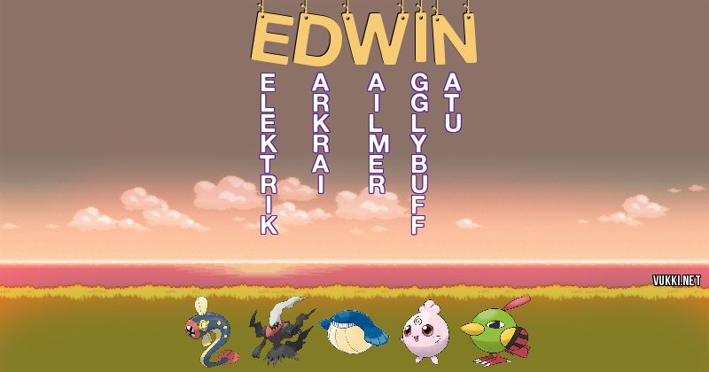 Los Pokémon de edwin - Descubre cuales son los Pokémon de tu nombre