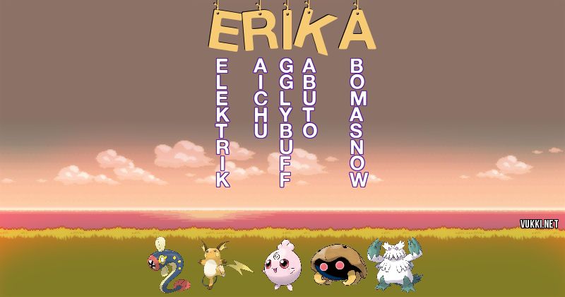 Los Pokémon de erika - Descubre cuales son los Pokémon de tu nombre