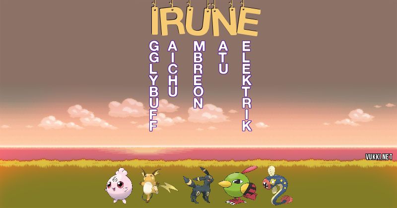 Los Pokémon de irune - Descubre cuales son los Pokémon de tu nombre