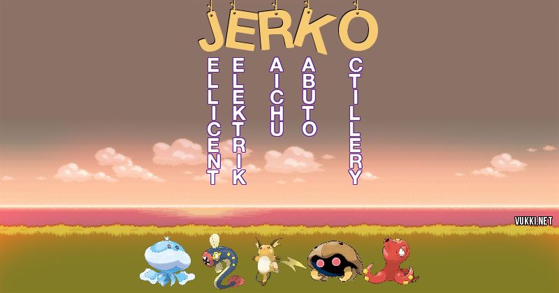Los Pokémon de jerko - Descubre cuales son los Pokémon de tu nombre