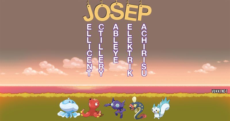 Los Pokémon de josep - Descubre cuales son los Pokémon de tu nombre