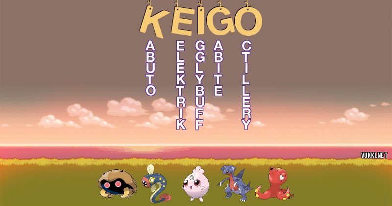 Los Pokémon de keigo - Descubre cuales son los Pokémon de tu nombre