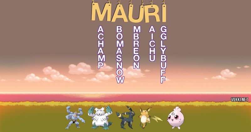Los Pokémon de mauri - Descubre cuales son los Pokémon de tu nombre