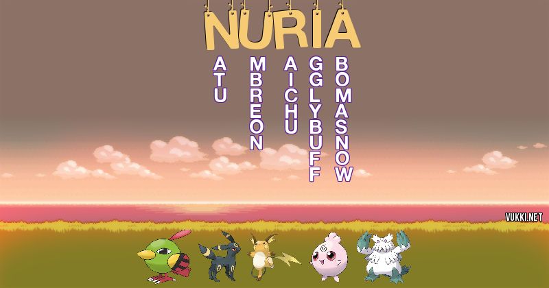 Los Pokémon de nuria - Descubre cuales son los Pokémon de tu nombre